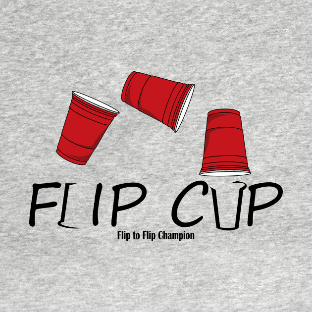 flip cup champion t shirt