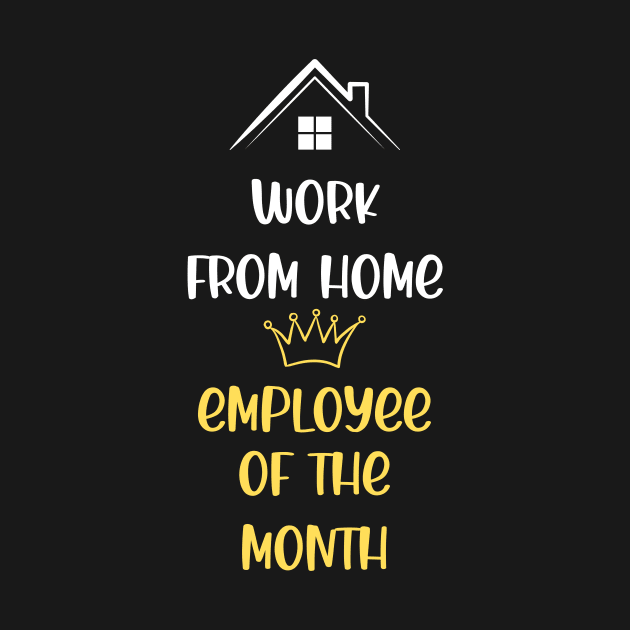 Work From Home Employee Of The Month by SybaDesign