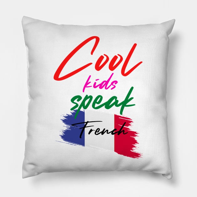 Cool kids speak French Pillow by kaytlyninrishimathe