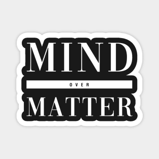 Mind Over Matter Magnet