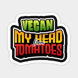 Vegan From My Head Tomatoes, Vegetarian Men Gift Vegan Women Gifts Magnet