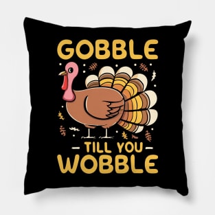 Gobble Til You Wobble Pillow