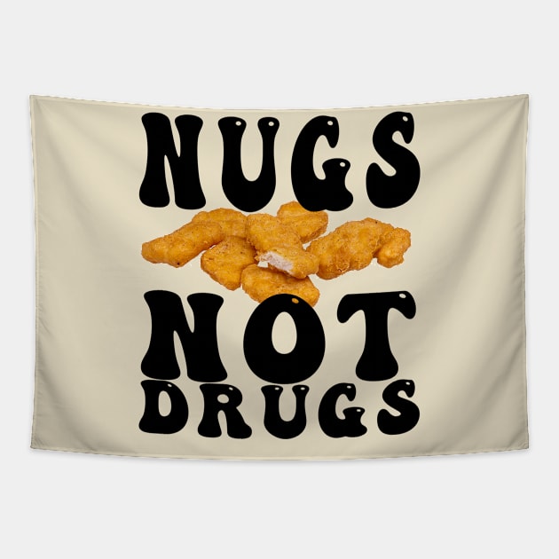 Funny Nugs Not Drugs Chicken Nuggets Tapestry by awesomeshirts