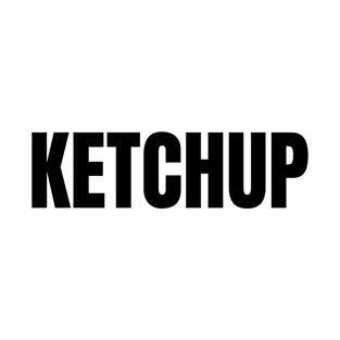 Ketchup Word - Simple Bold Text T-Shirt