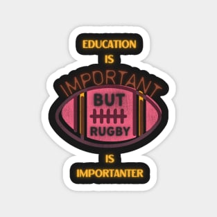 education is important but rugby is importanter Magnet