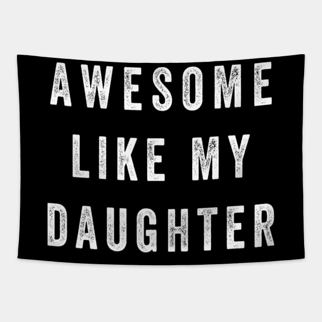 Awesome Like My Daughter Funny Tapestry by nadenescarpellos