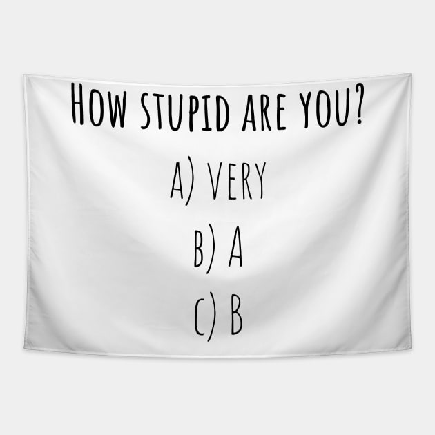 How stupid are you? - Saying - Funny Tapestry by maxcode