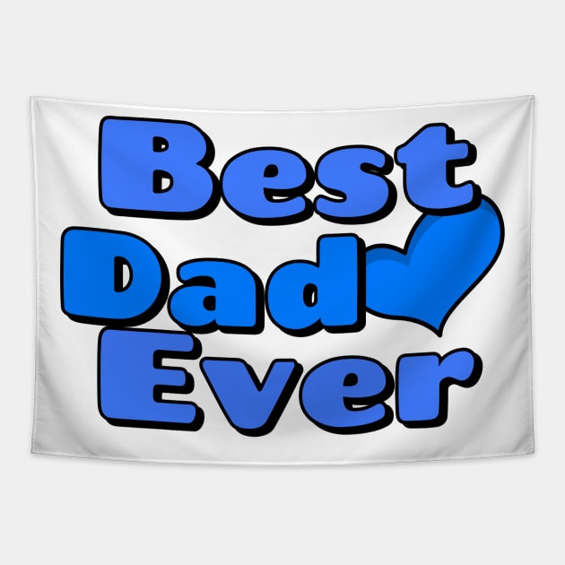 Best Dad Ever Blue Happy Fathers Day Tapestry by SartorisArt1