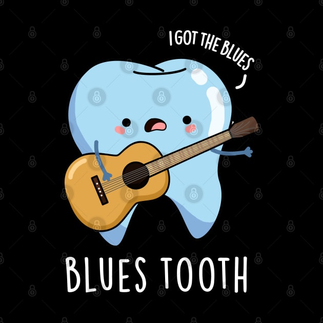 Blues Tooth Cute Dental Music Pun by punnybone