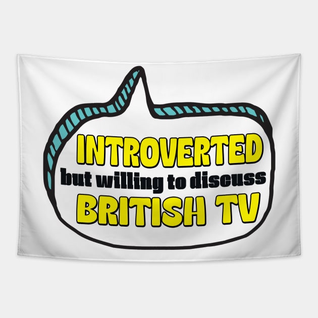 Introverted But Willing To Discuss British TV Tapestry by Way Down South