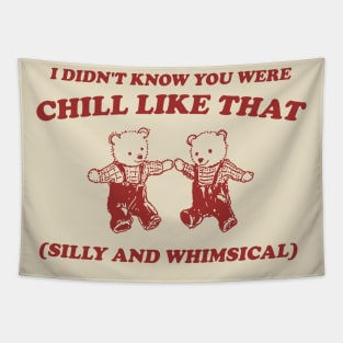 I Didn't Know You Were Chill Like That silly and whimsical Tapestry