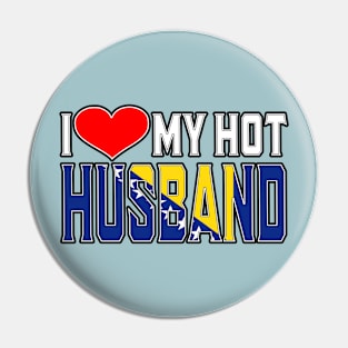 I Love My Hot Bosnian Husband Pin