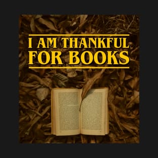 I am Thankful for Books T-Shirt