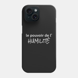 Power of Humility (in French) Phone Case