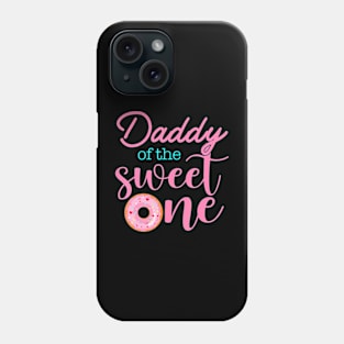 Daddy Of Sweet One 1St First Birthday Matching Family Donut Phone Case