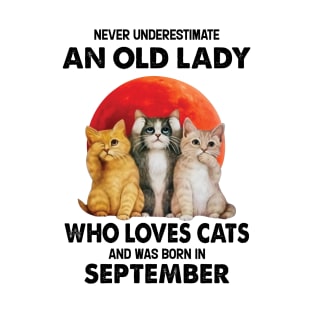 Never Underestimate An Old Lady Who Loves Cats And Was Born In September T-Shirt