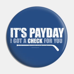 It's Payday: I've Got A Check For You Pin