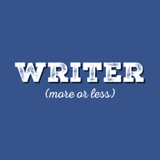 Writer (more or less) T-Shirt