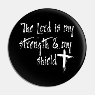 THE LORD IS MY STRENGTH & MY SHIELD Pin