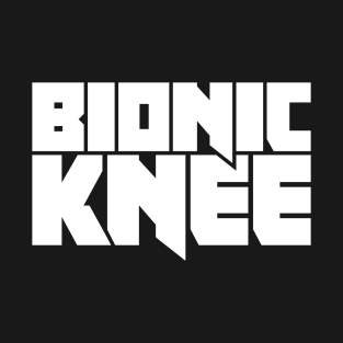 Bionic Knee | Joint Replacement Knee Surgery T-Shirt