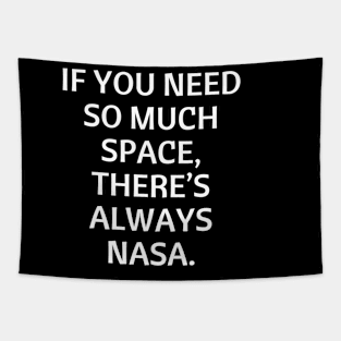 If you need so much space, there’s always NASA. Tapestry