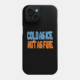 Cold as Ice, Hot as Fire Phone Case