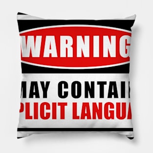 MAY CONTAIN EXPILICIT LANGUAGE WARNING SIGN Pillow