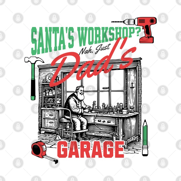 Santa's Workshop? Nay, Just Dad's Garage! by OneHappyDay