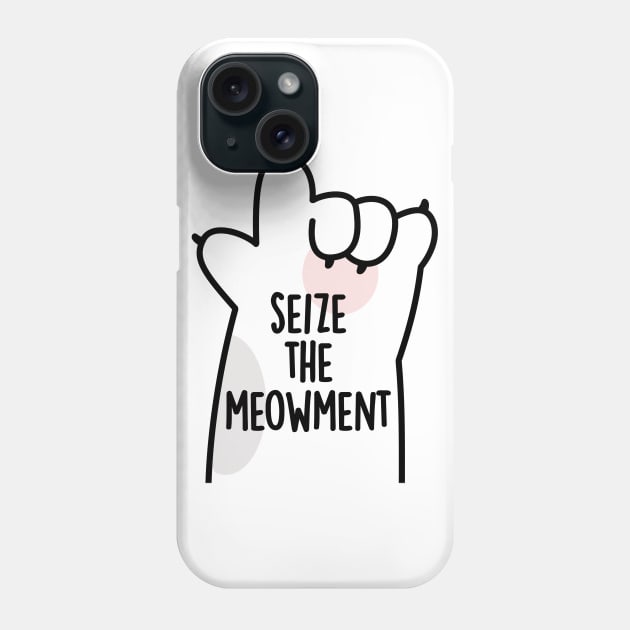 Seize The Meowment Positive Cat Pun Phone Case by punnybone