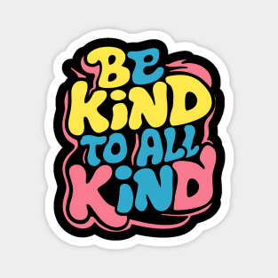 Be Kind To All Kind Magnet