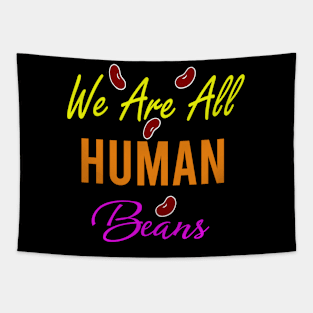 we are all human beans Tapestry