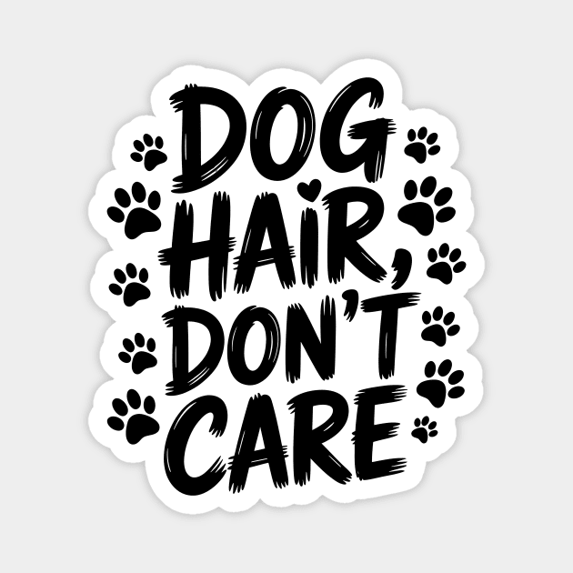 Dog Hair Don't Care Funny Dog Owner Magnet by Rachel's Store 6