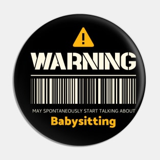 Warning may spontaneously start talking about babysitting Pin