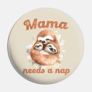 Mama needs a nap Pin