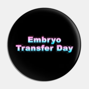 Embryo Transfer Day Pin