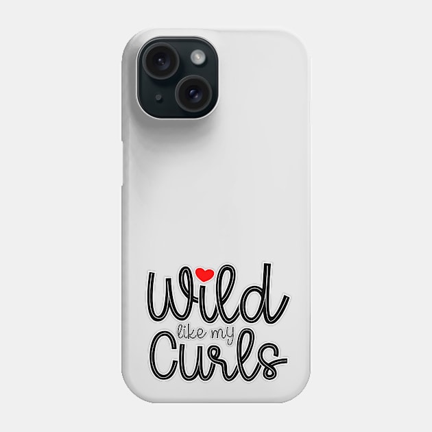 Wild Like My Curls Phone Case by THUD creative