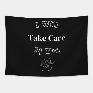 I Will Take Care Of You Tapestry