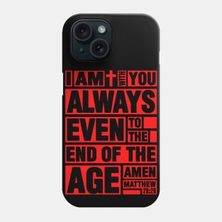 Matthew 28:20 I am with you always Phone Case