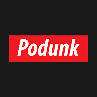 ​'Podunk' slang white text on a red background T-Shirt