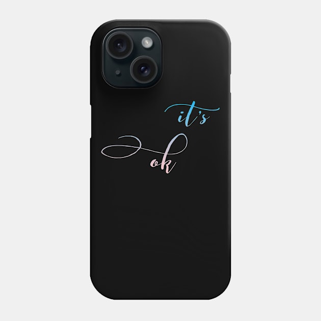 it's ok Phone Case by Just In Tee Shirts