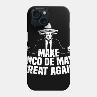 Funny President Trump Make Cinco De Mayo Great Again T-Shirt Phone Case