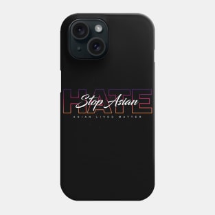 Stop Asian Hate Phone Case