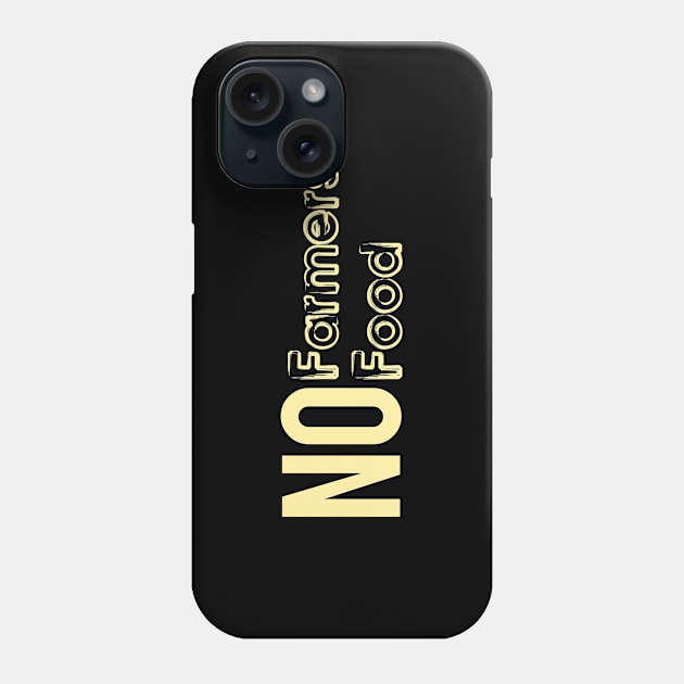 No Farmers No Food Phone Case by Farmer