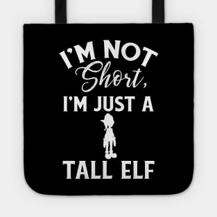 Cute & Funny I'm Not Short I'm Just A Tall Elf Pun Tote