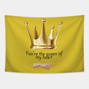 You´re the queen of my heart Tapestry