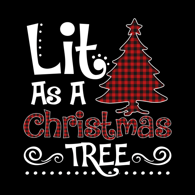 lit as a Christmas tree shirt - Christmas pajama shirt family matching shirt gift by TeesCircle