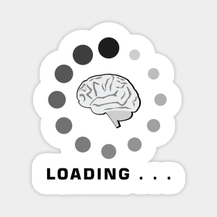 Brain Is Loading Magnet