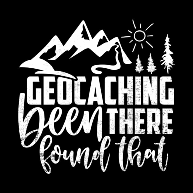 Geocacher Been There Found That Funny Geocaching by Visual Vibes