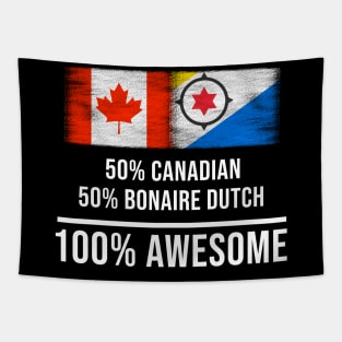 50% Canadian 50% Bonaire Dutch 100% Awesome - Gift for Bonaire Dutch Heritage From Bonaire Tapestry