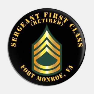 Sergeant First Class - SFC - Retired - Fort Monroe, VA Pin